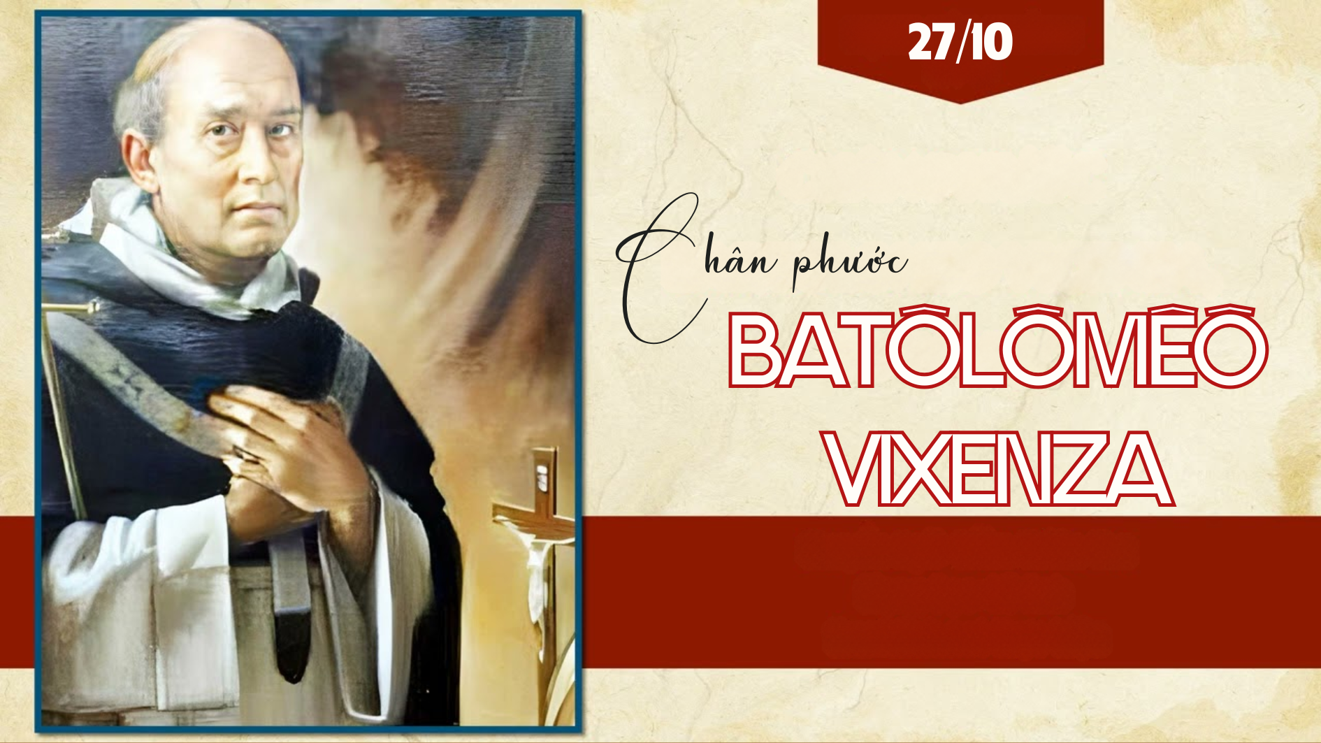 Ngày 27/10 Chân phước Ba-tô-lô-mê-ô Vi-xen-da